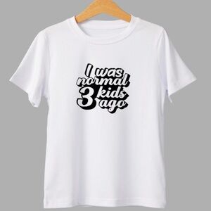 “I Was Normal 3 Kids Ago” Graphic Tee | Funny Mom Shirt |